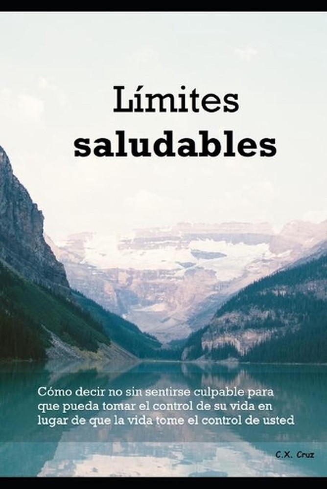 Lmites saludables: C?mo decir no sin sentirse culpable para que pueda tomar el c