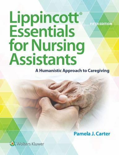 Lippincott Essentials for Nursing Assistants : A Humanistic Approach to...