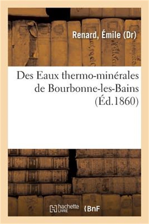 Des Eaux Thermo-Min�rales de Bourbonne-Les-Bains (Paperback or Softback)