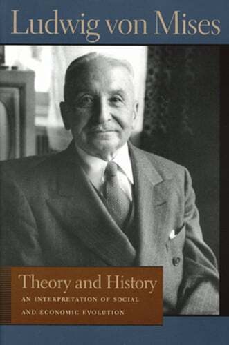 Theory and History: An Interpretation of Social and Economic Evolution by Mises