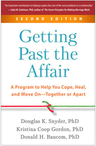 Getting Past the Affair: A Program to Help You Cope, Heal, and Move On--Together