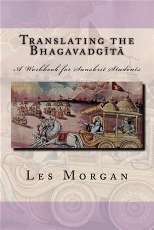 Translating the Bhagavadgita : A Workbook for Sanskrit Students, Paperback by...