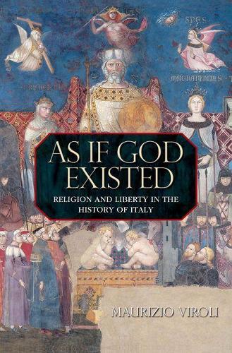 Maurizio Viroli As If God Existed (Hardback)