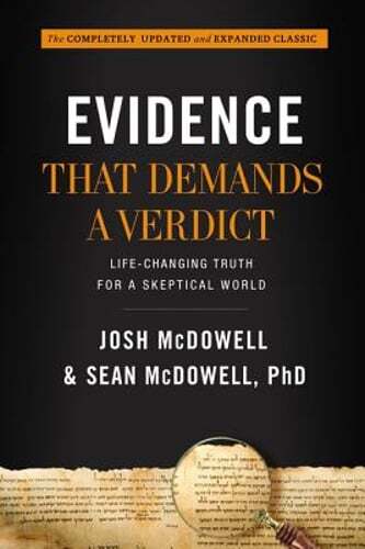 Evidence That Demands a Verdict: Life-Changing Truth for a Skeptical World: New