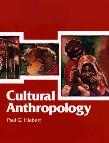 Cultural Anthropology by Paul G Hiebert: New