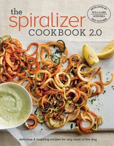 Spiralizer Cookbook 2.0 by Williams - Sonoma Test Kitchen: New