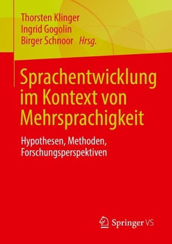 Sprachentwicklung im Kontext von Mehrsprachigkeit: Hypothesen, Methoden, Forschu