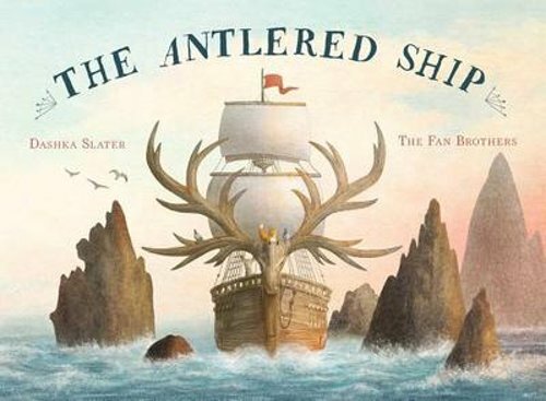 The Antlered Ship by Dashka Slater: New