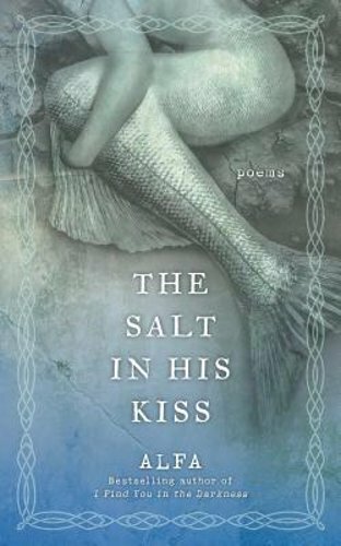 The Salt in His Kiss: Poems by Alfa: New