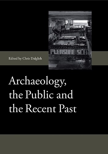 Natasha Powers Archaeology, the Public and the Recent Past (Hardback)