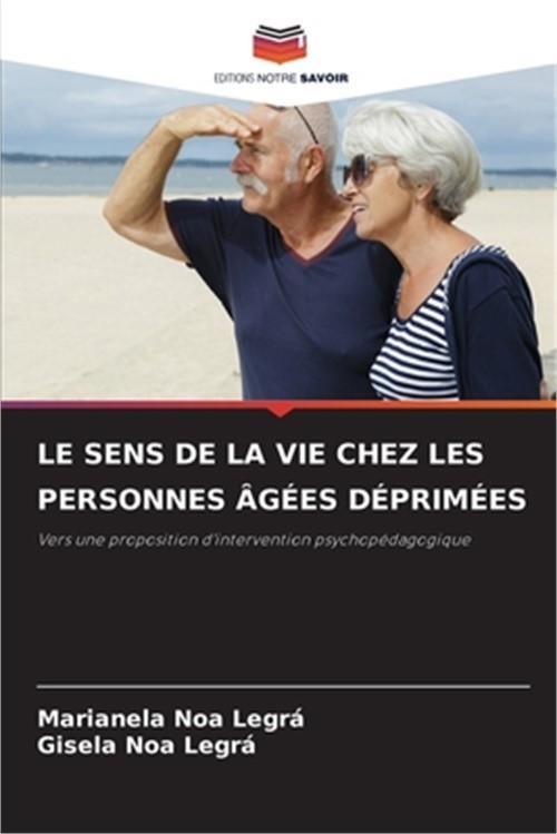 Le Sens de la Vie Chez Les Personnes �g�es D�prim�es (Paperback or Softback)