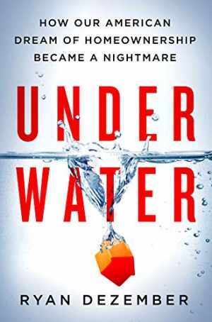 Underwater: How Our American Dream of - Hardcover, by Dezember Ryan - Good