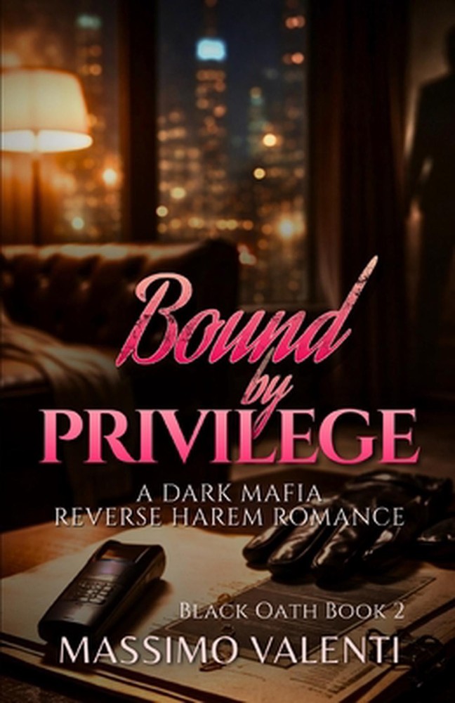 Bound by Privilege: A Dark Mafia Reverse Harem Romance by Massimo Valenti Paperb