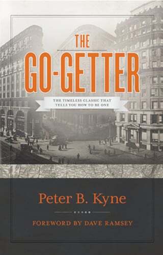 The Go-Getter: The Timeless Classic That Tells You How to Be One by Peter B Kyne