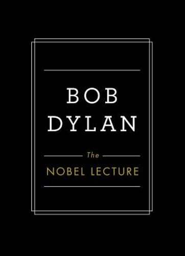 The Nobel Lecture by Bob Dylan: New