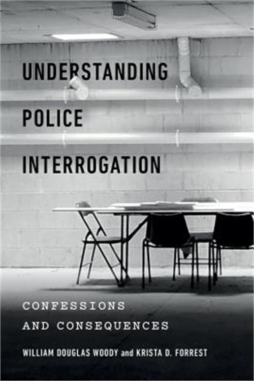Understanding Police Interrogation: Confessions and Consequences (Hardback or Ca