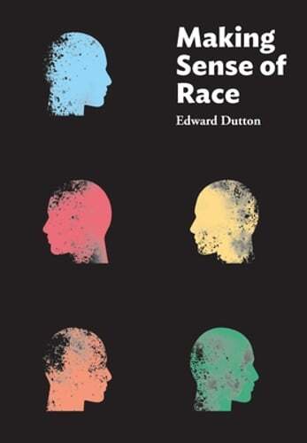 Making Sense of Race by Edward Dutton: Used