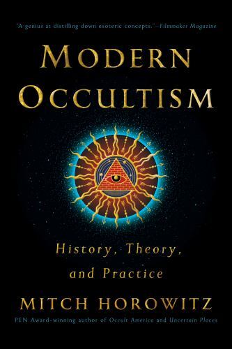 Modern Occultism : History, Theory, and Practice, Paperback by Horowitz, Mitc...