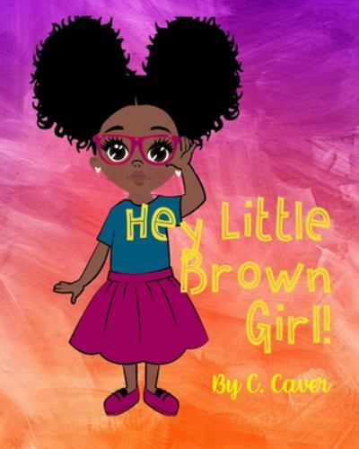 Hey Little Brown Girl by Caver, Cici, Brand New, Free shipping in the US