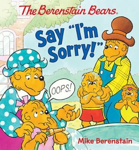 The Berenstain Bears Say I'm Sorry! by Mike Berenstain: New