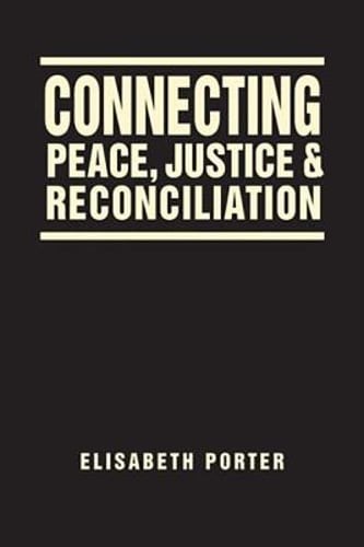 Connecting Peace, Justice & Reconciliation by Elisabeth Porter: Used