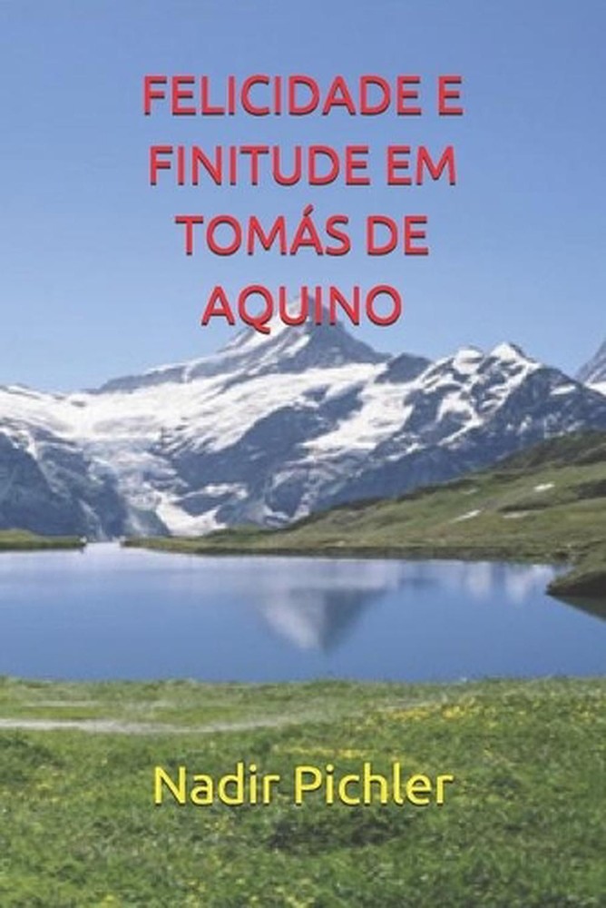 Felicidade E Finitude Em Toms de Aquino by Nadir Pichler (Portuguese) Paperback