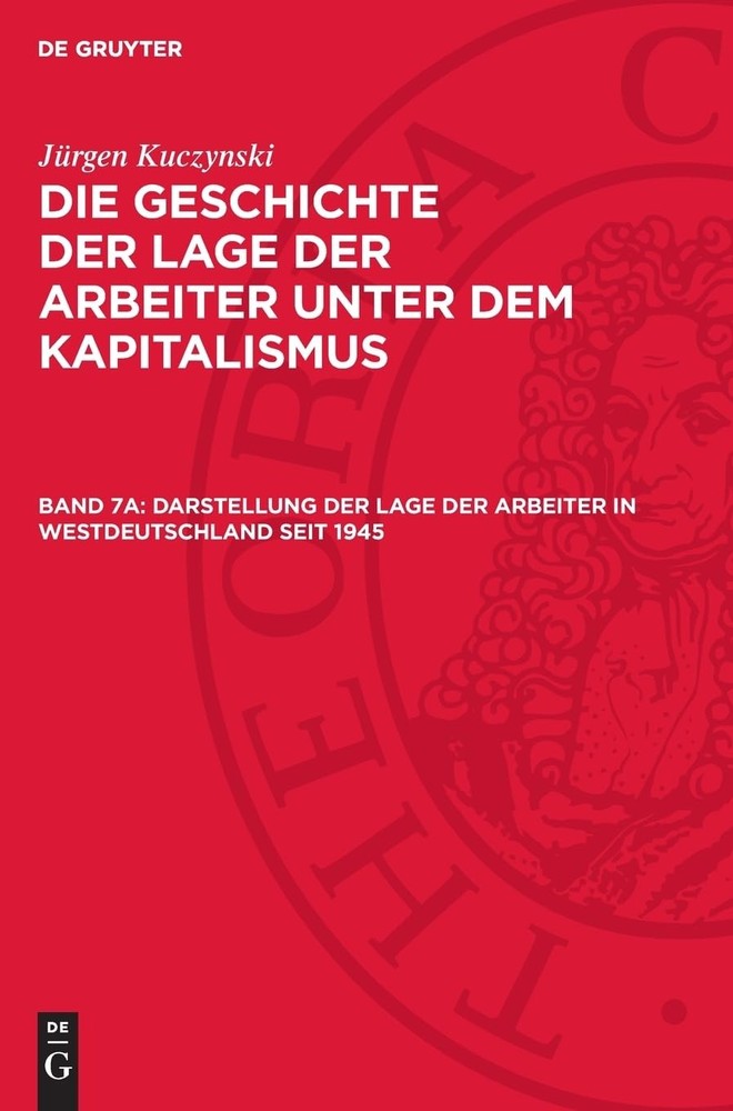 Jürgen Kuczynsk Darstellung Der Lage Der Arbeiter in Westdeutschland  (Hardback)