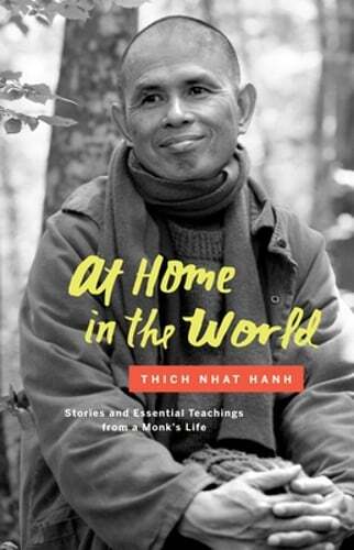 At Home in the World: Stories and Essential Teachings from a Monk's Life: New