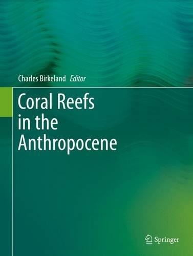 Coral Reefs in the Anthropocene - 9789401772488