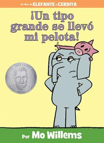 ¡Un Tipo Grande Se Llevó Mi Pelota!-An Elephant and Piggie Book, Spanish: New