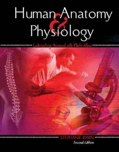 Human Anatomy and Physiology Laboratory Manual with Photo Atlas by Stephanie