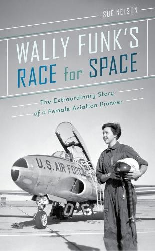 Sue Nelson Wally Funk's Race for Space (Hardback)Another great item from Rarewaves USA | Free delivery!