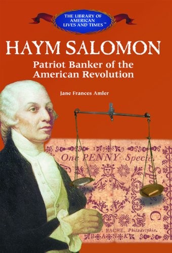 Haym Salomon: Patriot Banker of the American Revolution (The Library of Amer...