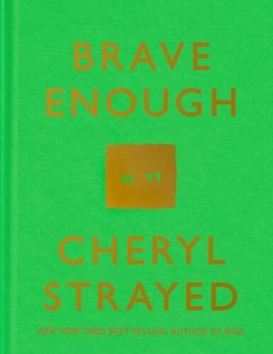 Brave Enough by Cheryl Strayed: New