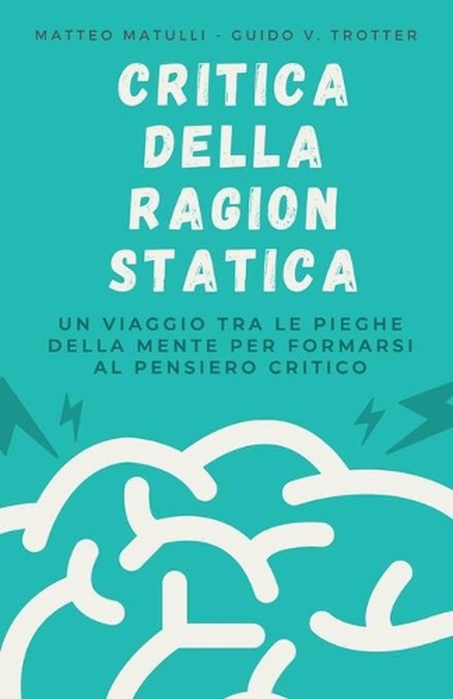 Critica Della Ragion Statica: Un viaggio tra le pieghe della mente per formarsi