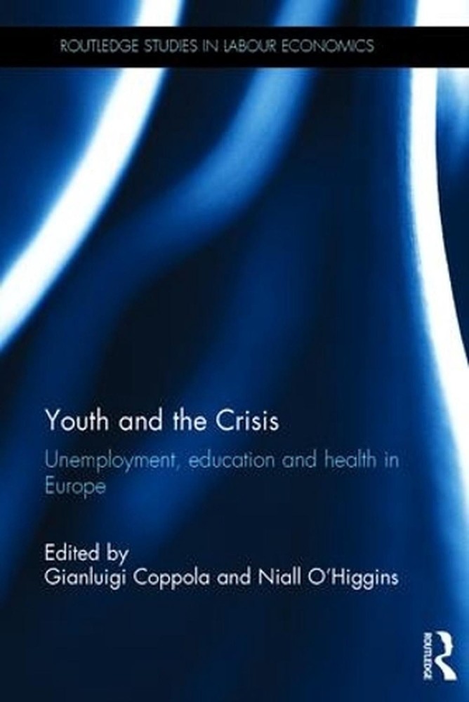 Youth and the Crisis: Unemployment, education and health in Europe by Gianluigi