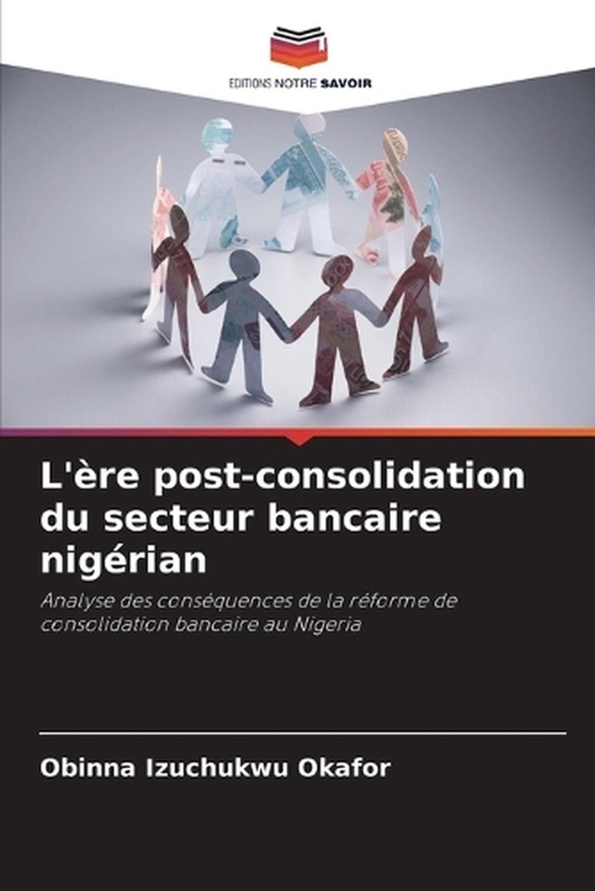 L're post-consolidation du secteur bancaire nigrian by Obinna Izuchukwu Okafor (