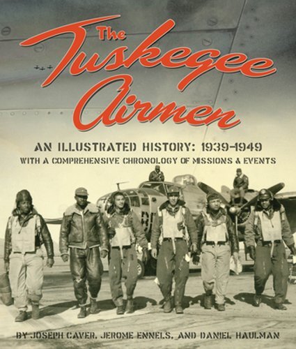 The Tuskegee Airmen: An Illustrated History: 1939-1949 with a Comprehensive: New