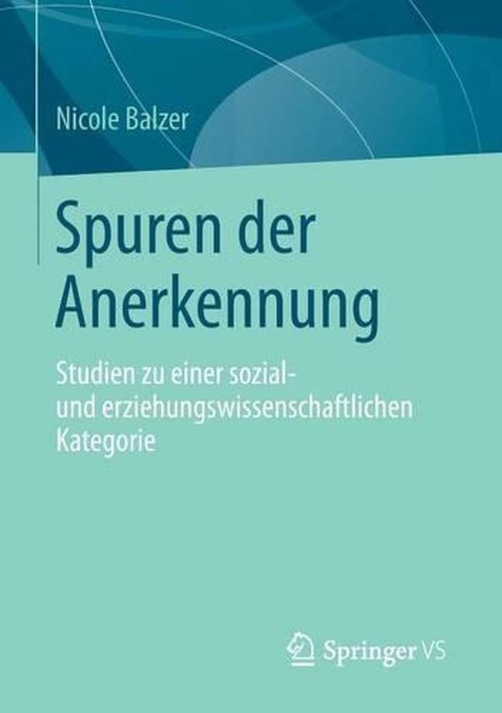 Spuren der Anerkennung: Studien zu einer sozial- und erziehungswissenschaftliche
