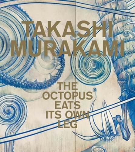 Takashi Murakami: The Octopus Eats Its Own Leg by Michael Darling: New