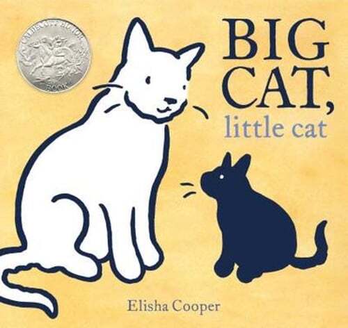 Big Cat, Little Cat: (Caldecott Honor Book) by Elisha Cooper: New