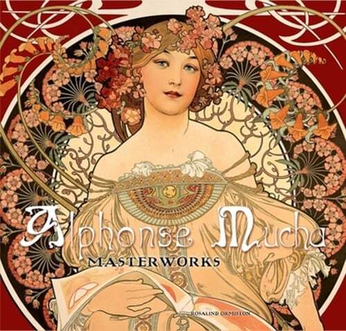 Alphonse Mucha: Masterworks by Rosalind Ormiston: New