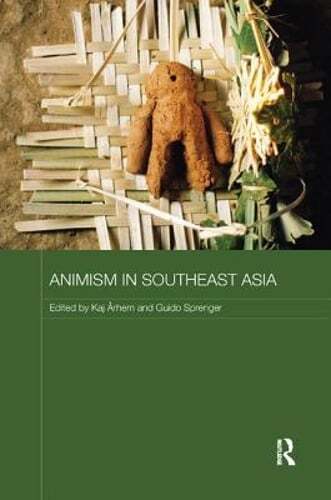 Animism in Southeast Asia by Kaj Arhem: New