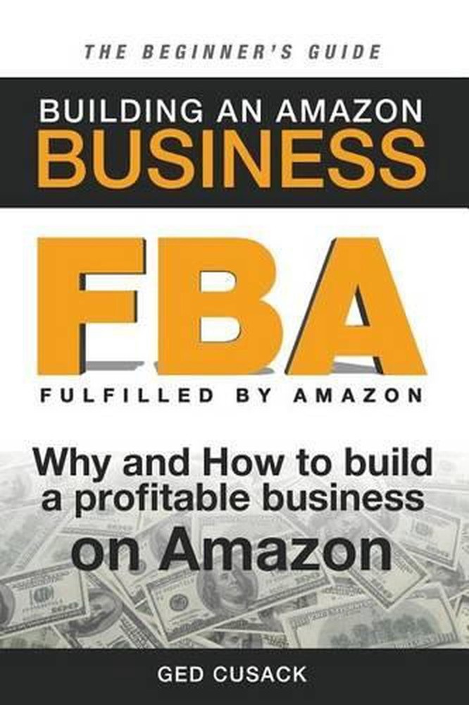 FBA - Building an Amazon Business - The Beginner's Guide: Why and How to build a-image