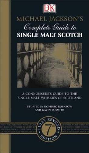 Michael Jackson's Complete Guide to Single Malt Scotch: A Connoisseur's Guide to
