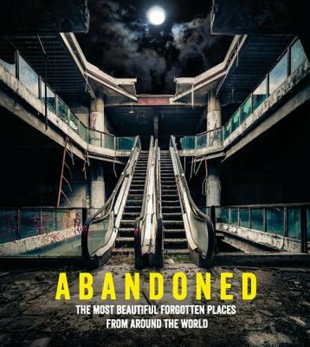 Abandoned: The most beautiful and forgotten places from around the world: New