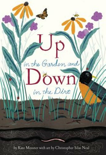 Up in the Garden and Down in the Dirt by Kate Messner: New
