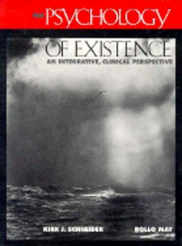 The Psychology of Existence: An Integrative, Clinical Perspective by Schneider