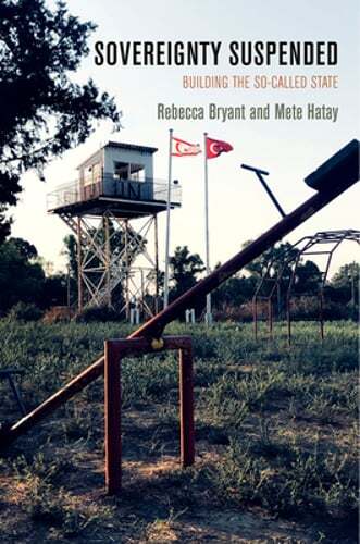 Sovereignty Suspended: Building the So-Called State by Professor Bryant, Rebecca