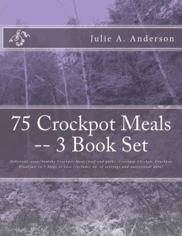 75 Easy Healthy Crockpot Meals - 3 Book Set for Delicious Slow Cooked Meat Dishes